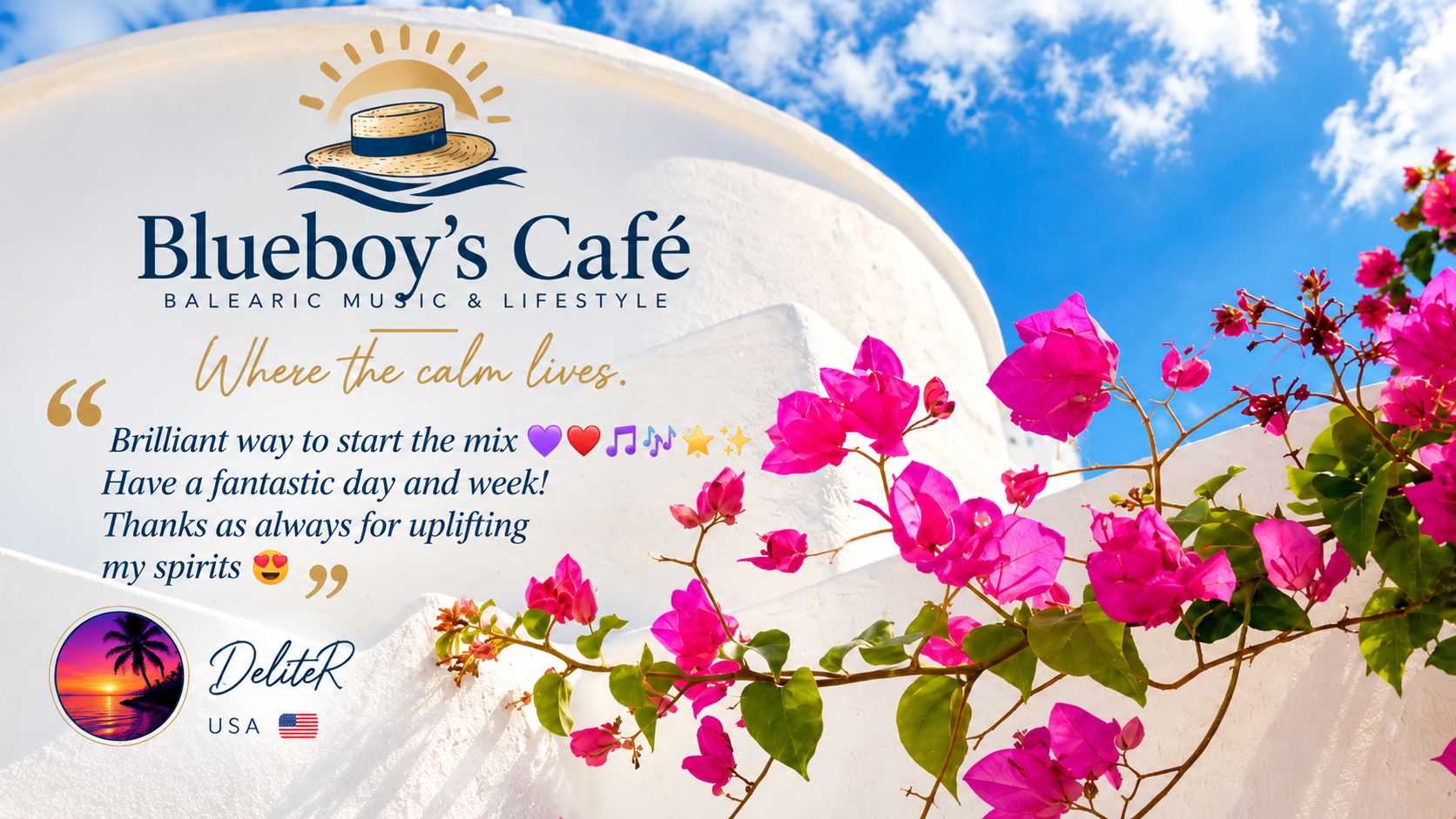Blueboy’s Café Mediterranean bougainvillea and an uplifting listener message from DeliteR.